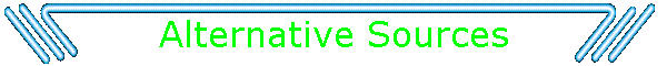 Alternative Sources